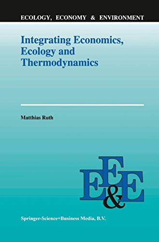 Beispielbild fr Integrating Economics, Ecology and Thermodynamics zum Verkauf von Ammareal