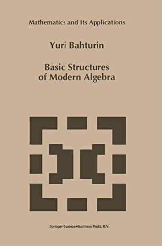 9780792324591: Basic Structures of Modern Algebra: 265 (Mathematics and Its Applications)