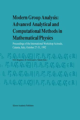 9780792324805: Modern Group Analysis: Advanced Analytical and Computational Methods in Mathematical Physics: Proceedings of the International Workshop Acireale, Catania, Italy, October 27–31, 1992