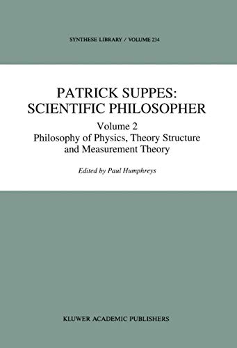 Stock image for Patrick Suppes: Scientific Philosopher: Volume 2. Philosophy of Physics, Theory Structure, and Measurement Theory for sale by THE SAINT BOOKSTORE