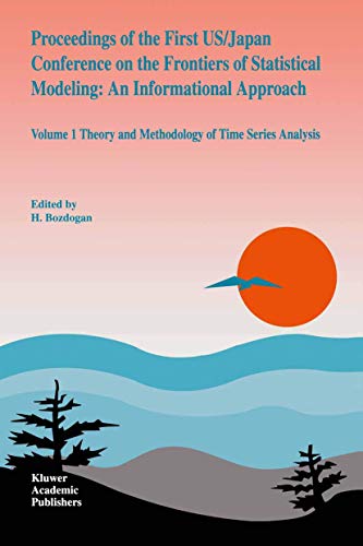 9780792325970: Proceedings of the First US/Japan Conference on the Frontiers of Statistical Modeling: An Informational Approach : Volume 1 Theory and Methodology of Time Series Analysis