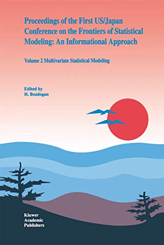 Proceedings of the First US/Japan Conference on the Frontiers of Statistical Modeling: An Informa...