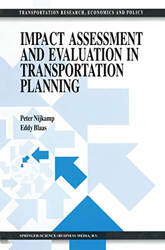 Impact Assessment and Evaluation in Transportation Planning (Transportation Research, Economics and Policy) (9780792326489) by Nijkamp, Peter; Blaas, E.W.