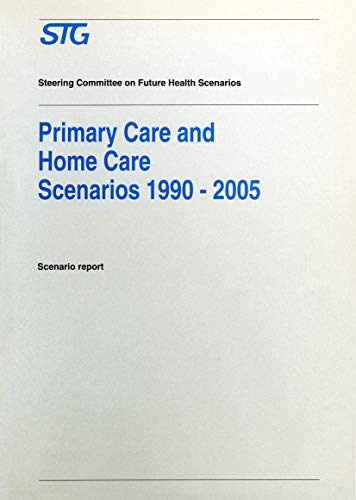 Imagen de archivo de Primary Care and Home Care Scenarios 1990?2005: Scenario report commissioned by the Steering Committee on Future Health Scenarios a la venta por Lucky's Textbooks