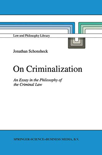 Stock image for On Criminalization: An Essay in the Philosophy of Criminal Law (Law and Philosophy Library, 19) for sale by Lucky's Textbooks