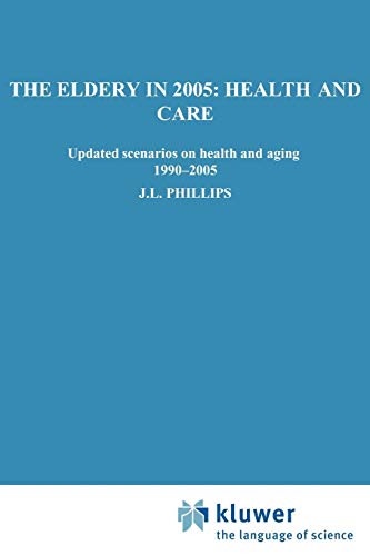 Imagen de archivo de The Elderly in 2005: Health and Care Updated Scenarios on Health and Aging 1990-2005 a la venta por P.C. Schmidt, Bookseller