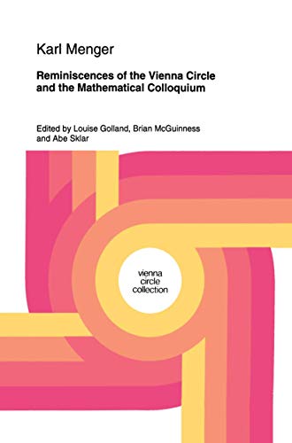 Reminiscences of the Vienna Circle and the Mathematical Colloquium (Vienna Circle Collection, 22) (9780792328735) by Menger, Karl