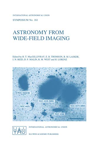 9780792328780: Astronomy from Wide-Field Imaging: Proceedings of the 161st Symposium of the International Astronomical Union, Held in Potsdam, Germany, August 23–27, ... Astronomical Union Symposia, 161)