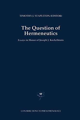 Stock image for The Question of Hermeneutics : Essays in Honor of Joseph J. Kockelmans for sale by Ria Christie Collections