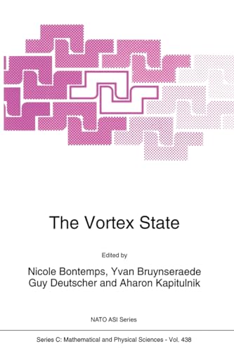 9780792329718: The Vortex State: Proceedings of the NATO Advanced Study Institute on Vortices in Superfluids, Cargese, Corsica, France, July 19-31, 1993: v. 438 ... Series: C: Mathematical & Physical Sciences)