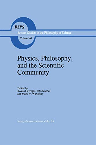 9780792329886: Physics, Philosophy, and the Scientific Community: Essays in the Philosophy and History of the Natural Sciences and Mathematics in Honor of Robert S