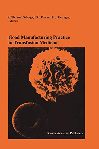 Good Manufacturing Practice in Transfusion Medicine: Proceedings of the Eighteenth International ...