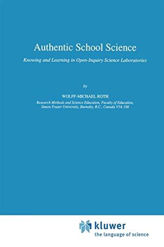 9780792330882: Authentic School Science: Knowing and Learning in Open-Inquiry Science Laboratories: 1 (Contemporary Trends and Issues in Science Education)