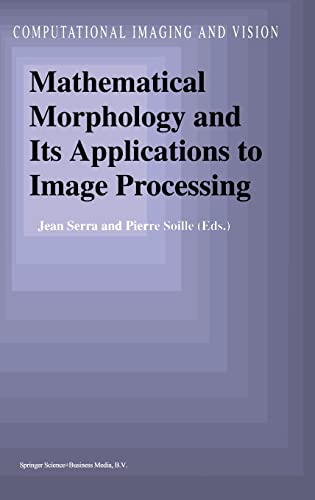 Stock image for Mathematical Morphology and Its Applications to Image Processing (Computational Imaging and Vision) for sale by HPB-Red