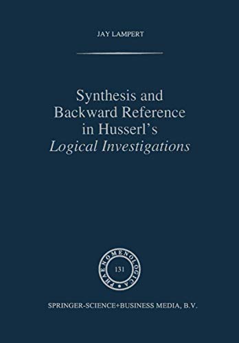 9780792331056: Synthesis and Backward Reference in Husserl's Logical Investigations: 131 (Phaenomenologica)