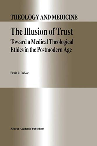 Stock image for The Illusion of Trust: Toward a Medical Theological Ethics in the Postmodern Age for sale by Sutton Books