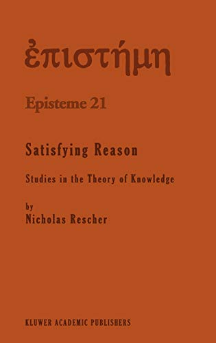 9780792331483: Satisfying Reason: Studies in the Theory of Knowledge: 21