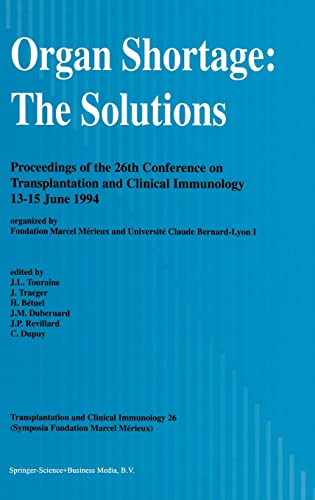 Stock image for Organ Shortage: The Solutions: Proceedings of the 26th Conference on Transplantation and Clinical Immunology, 13-15 June 1994 [Transplantation and Clinical Immunology, Volume 26] for sale by Tiber Books
