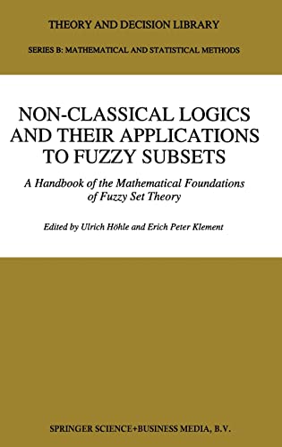 Stock image for Non-Classical Logics and their Applications to Fuzzy Subsets: A Handbook of the Mathematical Foundations of Fuzzy Set Theory (Theory and Decision Library B) for sale by Zubal-Books, Since 1961