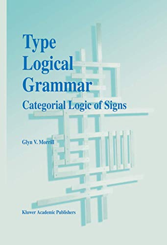 Type Logical Grammar: Categorial Logic of Signs - G.V. Morrill