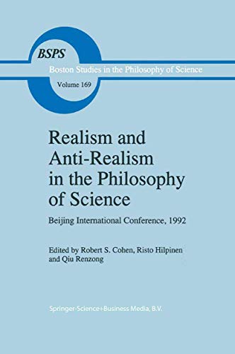 Realism and Anti-Realism in the Philosophy of Science. Beijing International Conference, 1992. Mit Front - Cohen, Robert S. / Hilpinen, Risto / Renzong, Qiu (Ed.)