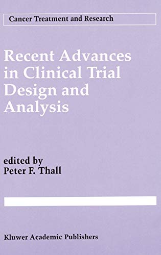 Beispielbild fr Recent Advances in Clinical Trial Design and Analysis [Cancer Treatment and Research / CTAR 75] zum Verkauf von Tiber Books