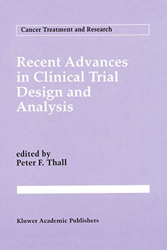 Stock image for Recent Advances in Clinical Trial Design and Analysis [Cancer Treatment and Research / CTAR 75] for sale by Tiber Books