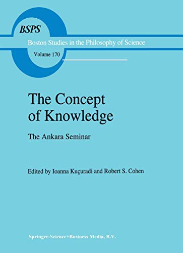 The Concept of Knowledge : The Ankara Seminar. Boston Studies in the Philosophy of Science, vol. 170. - Kucuradi, Ionna and Robert S. Cohen (eds.)