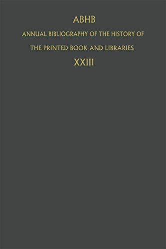 Annual Bibliography of the History of the Printed Book and Libraries : Volume 23: Publications of 1992 and Additions from the Preceding Years - Dept. of Special Collections of the Koninklijke Bibliotheek