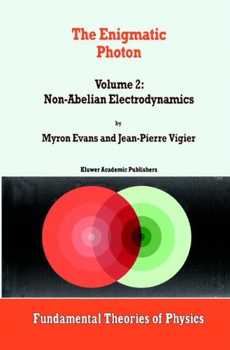 The Enigmatic Photon - Volume 2: Non-Abelian Electrodynamics (FUNDAMENTAL THEORIES OF PHYSICS Volume 68) - Evans, M.W., Vigier, J.P.