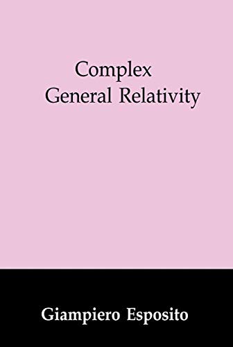 Beispielbild fr Complex General Relativity: 69 (Fundamental Theories of Physics, 69) zum Verkauf von AwesomeBooks