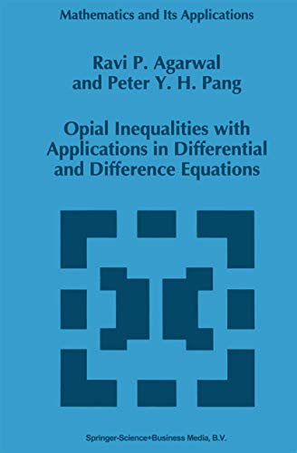 Opial Inequalities with Applications in Differential and Difference Equations. (= Mathematics an Its Applications, Vol. 320). - Agarwal, Ravi P. and Peter Y. H. Pang