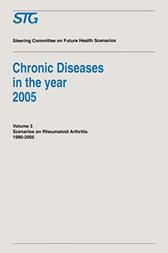 Imagen de archivo de Chronic Diseases in the Year 2005 - Volume 3: Scenario on Rheumatoid Arthritis 1990-2005 Scenario Report commissioned by the Steering Committee on Future Health Scenarios a la venta por Bookmonger.Ltd