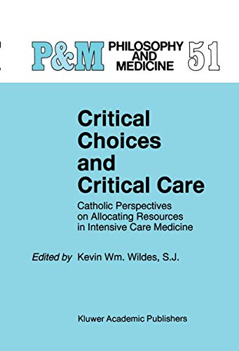 Stock image for Critical Choices and Critical Care : Catholic Perspectives on Allocating Resources in Intensive Care Medicine for sale by Better World Books