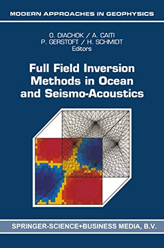 Stock image for Full Field Inversion Methods in Ocean and Seismo-Acoustics (Modern Approaches in Geophysics, 12) for sale by Wonder Book