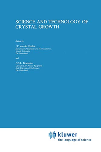 Imagen de archivo de Science and Technology of Crystal Growth: Lectures given at the Ninth International Summer School on Crystal Growth, June 11-15, 1995 a la venta por WorldofBooks