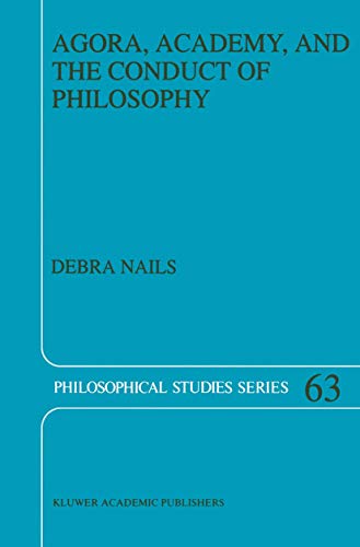 Agora, Academy, and the Conduct of Philosophy - Debra Nails