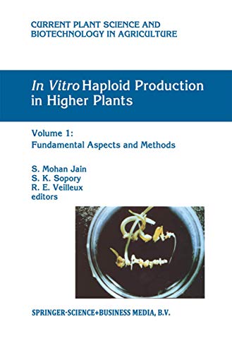 Imagen de archivo de In Vitro Haploid Production in Higher Plants: Volume 1: Fundamental Aspects and Methods (Current Plant Science and Biotechnology in Agriculture, 23) a la venta por Solr Books