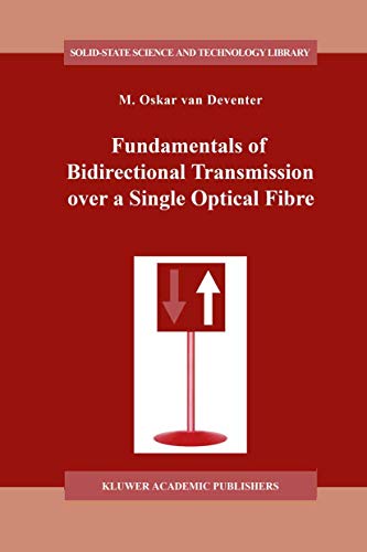 Beispielbild fr Fundamentals of Bidirectional Transmission over a Single Optical Fibre (Solid-State Science and Technology Library) zum Verkauf von Mispah books