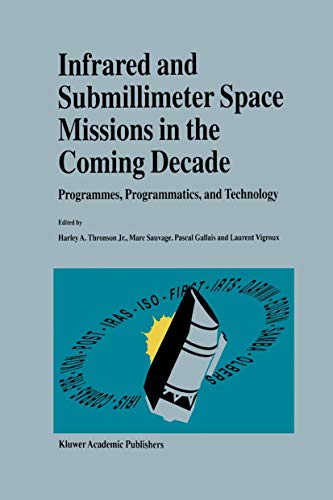 Imagen de archivo de Infrared and Submillimeter Space Missions in the Coming Decade: Programmes, Programmatics, and Technology a la venta por Bookmans