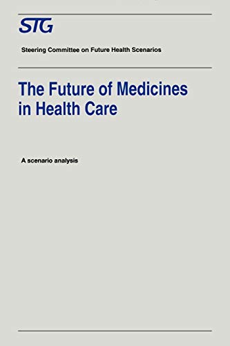 Imagen de archivo de The Future of Medicines in Health Care: Scenario Report Commissioned by the Steering Committee on Future Health Scenarios a la venta por Lucky's Textbooks