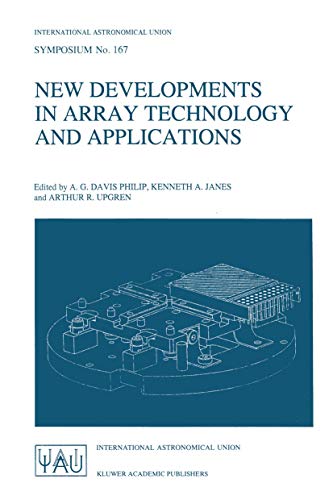 Imagen de archivo de New Developments in Array Technology and Applications: Proceedings of the 167th Symposium of the International Astronomical Union, held in the Hague, . (International Astronomical Union Symposia) a la venta por Alplaus Books