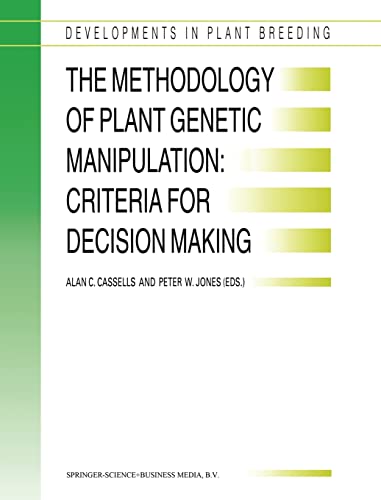 Imagen de archivo de The Methodology of Plant Genetic Manipulation: Criteria for Decision Making. Vol 3, Developments in Plant Breeding a la venta por Cambridge Rare Books