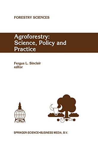 Agroforestry: Science, Policy and Practice : Selected papers from the agroforestry sessions of the IUFRO 20th World Congress, Tampere, Finland, 6-12 August 1995 - Fergus L. Sinclair