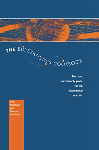 Stock image for The Biostatistics Cookbook : The Most User-Friendly Guide for the Bio/Medical Scientist for sale by Better World Books Ltd
