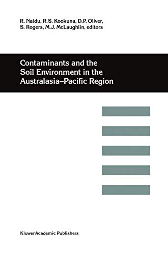 Stock image for Contaminants and the Soil Environment in the Australasia-Pacific Region: Proceedings of the First Australasia-Pacific Conference on Contaminants and . in Adelaide, Australia, 18-23 February 1996 for sale by Bookmonger.Ltd