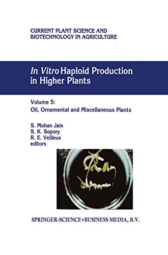 9780792339793: In Vitro Haploid Production in Higher Plants: Volume 5 - Oil, Ornamental and Miscellaneous Plants: 29 (Current Plant Science and Biotechnology in Agriculture)