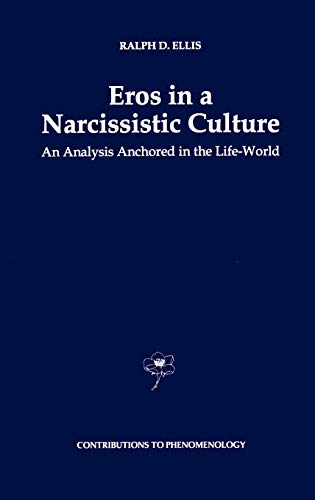 9780792339823: Eros in a Narcissistic Culture: An Analysis Anchored in the Life-World: 22 (Contributions to Phenomenology)