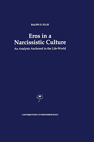 9780792339823: Eros in a Narcissistic Culture: An Analysis Anchored in the Life-World: 22 (Contributions to Phenomenology, 22)
