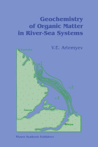 9780792340300: Geochemistry of Organic Matter in River-Sea Systems